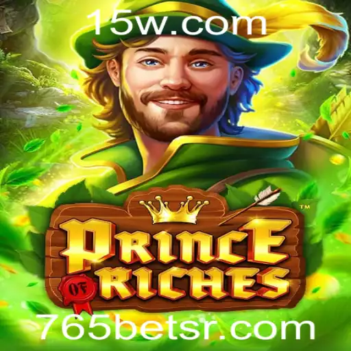 765bet | Explorando o emocionante mundo de PrinceOfRiches